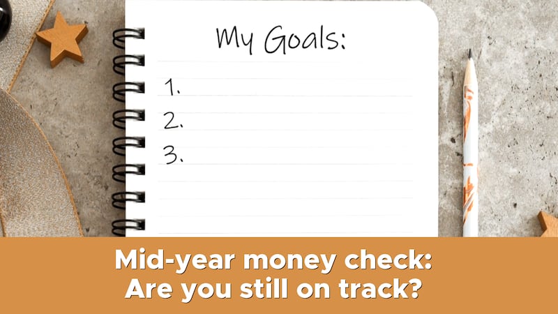 Mid-year money check: Are you still on track?