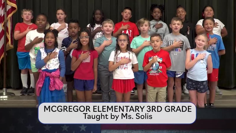 Today's pledge is brought to you by Ms. Solis' class from McGregor Elementary.