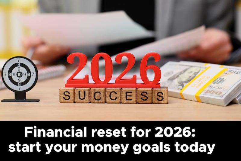 Financial reset for 2026: should start your money goals today